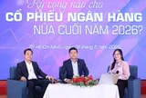 Chọn cổ phiếu ngân hàng nửa cuối năm 2026