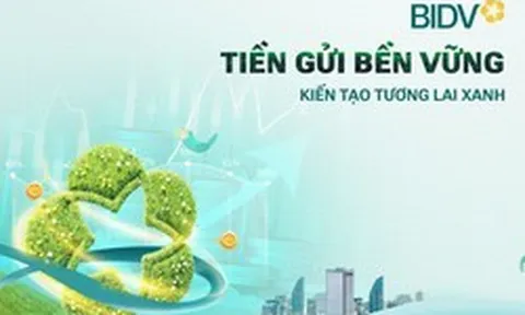 Giá trị vượt trội từ sản phẩm "Tiền gửi bền vững" của BIDV