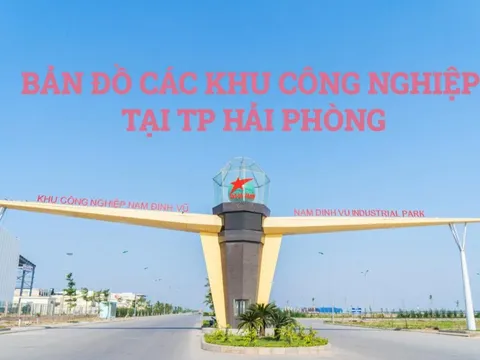 Bản đồ những khu công nghiệp của Hải Phòng với loạt dự án 'nghìn tỷ'