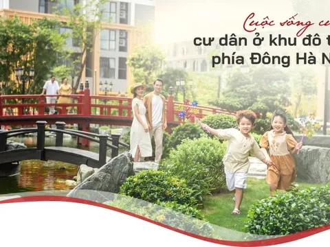 Cuộc sống của cư dân ở khu đô thị phía Đông Hà Nội