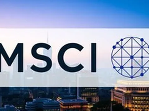 MSCI công bố đánh giá quan trọng về thị trường Việt Nam